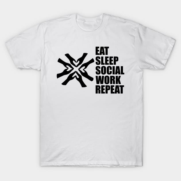 Social Worker - Eat Sleep Social Work Repeat T-Shirt by KC Happy Shop